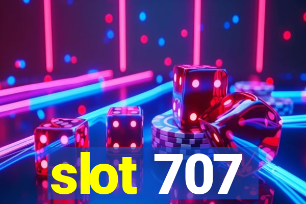 slot 707